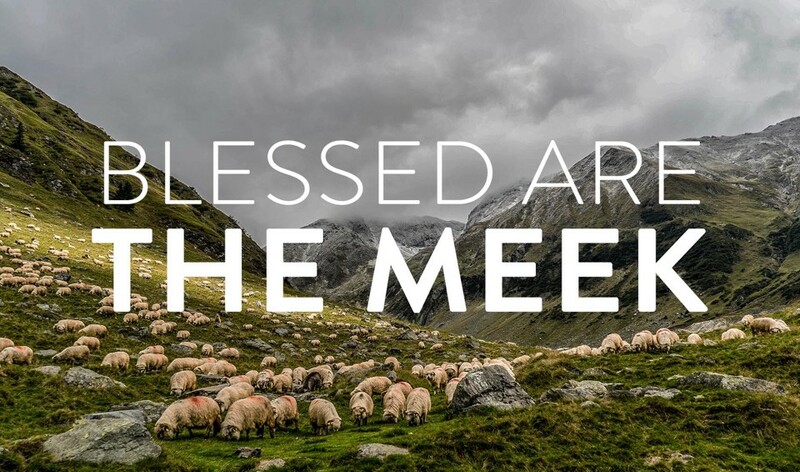 The Beatitudes: Blessed Are Meek