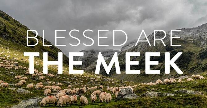 The Beatitudes: Blessed Are Meek