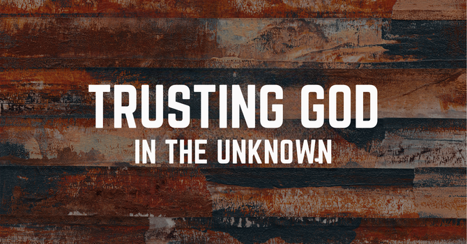  Trusting God in the Unknown image