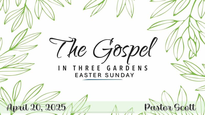 The Gospel in Three Gardens Easter Sunday 