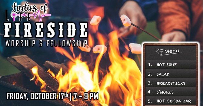 Ladies’ of Life Fireside Worship & Fellowship