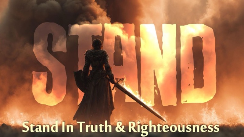 Stand In Truth & Righteousness