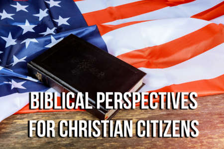 Biblical Perspectives for Christian Citizens