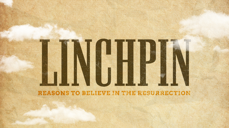 Week 3: Linchpins for Our Struggling Faith