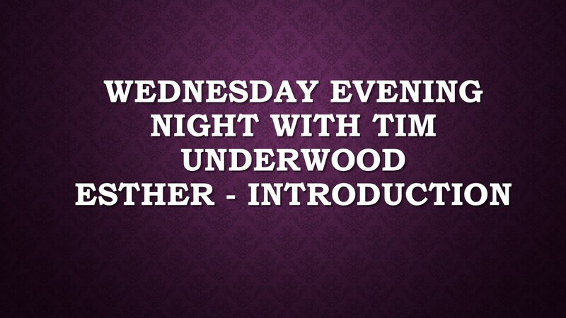 Wednesday Evening Bible Study - Esther Intro