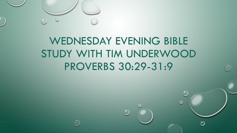 Wednesday Evening Bible Study - Proverbs 30:29-31:9
