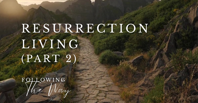 Resurrection Living (part 2)
