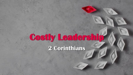 2 Corinthians: Costly Leadership