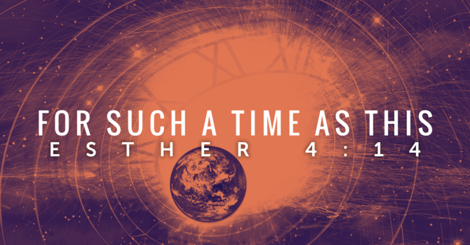 For Such A Time As This