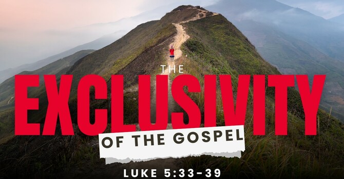 The Exclusivity of the Gospel - Part 2