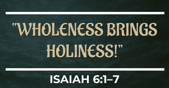 Wholeness Brings Holiness