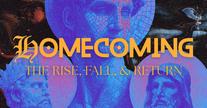 HOMECOMING: The Rise, Fall, & Return