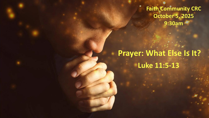 “Prayer: What Else Is It?” October 5 2025, A.M. Service