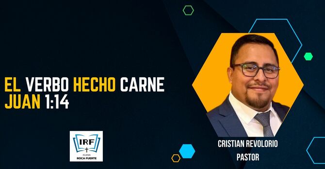 El Verbo Hecho Carne Juan 1:14