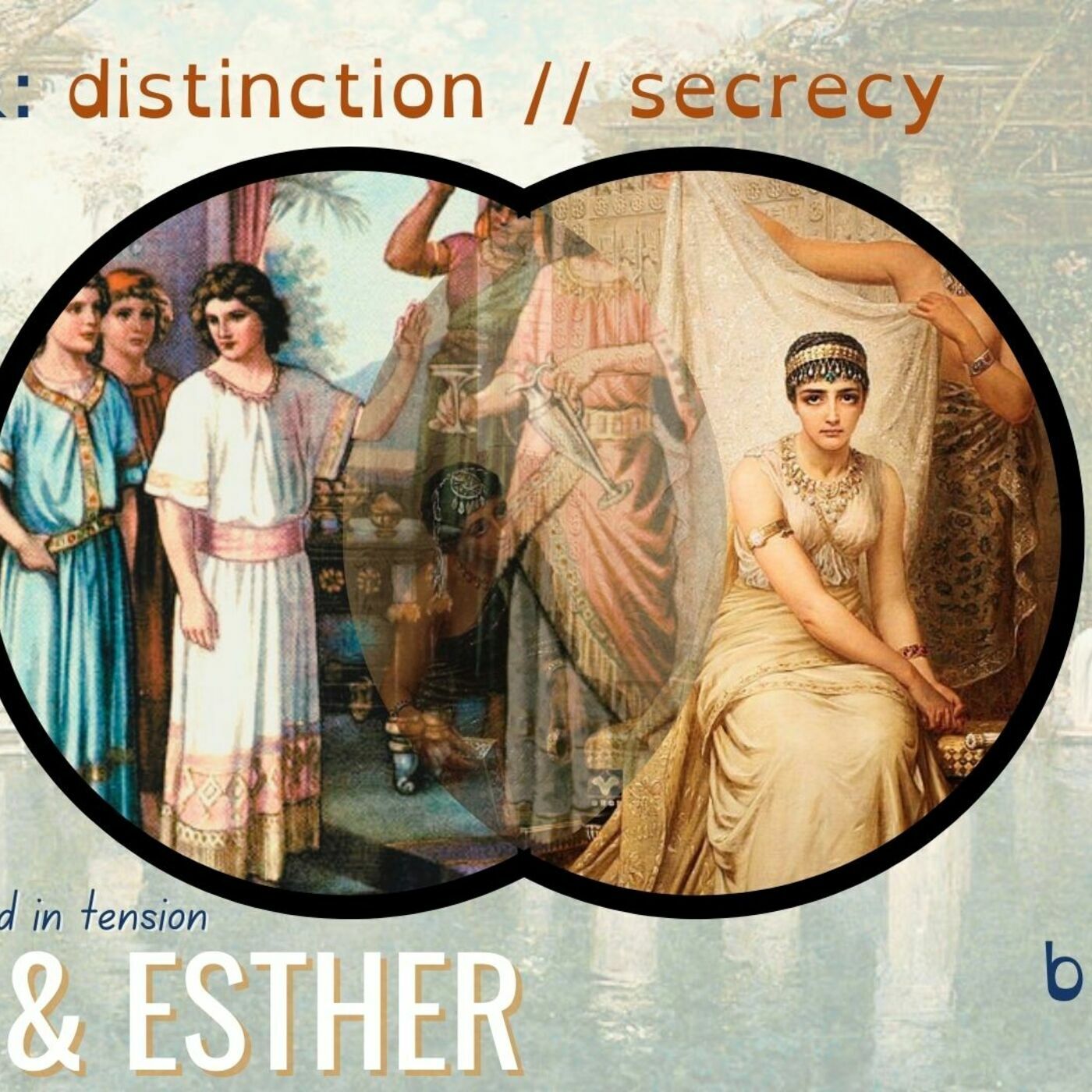 EIDAN KEIRAN - Daniel 1 and Esther 2: Distinction vs Secrecy