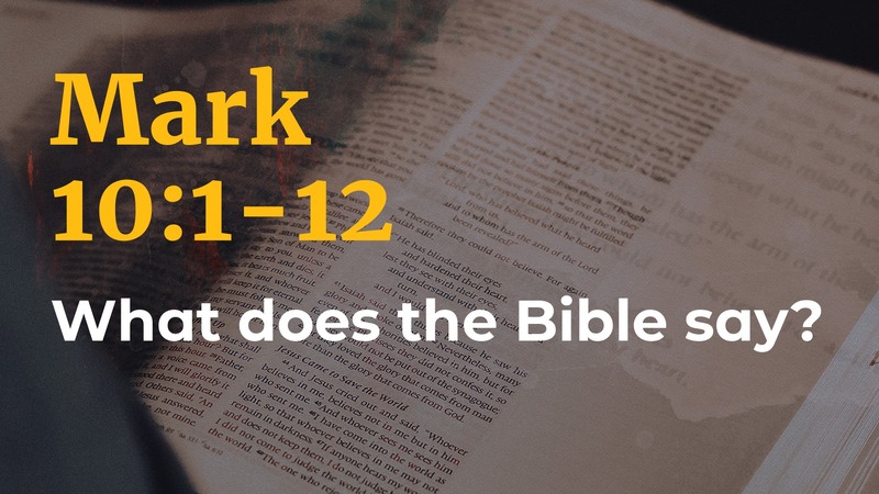 Mark 10:1-12, What does the Bible say?