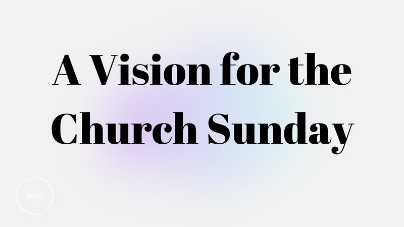 A Vision for the Church Sunday