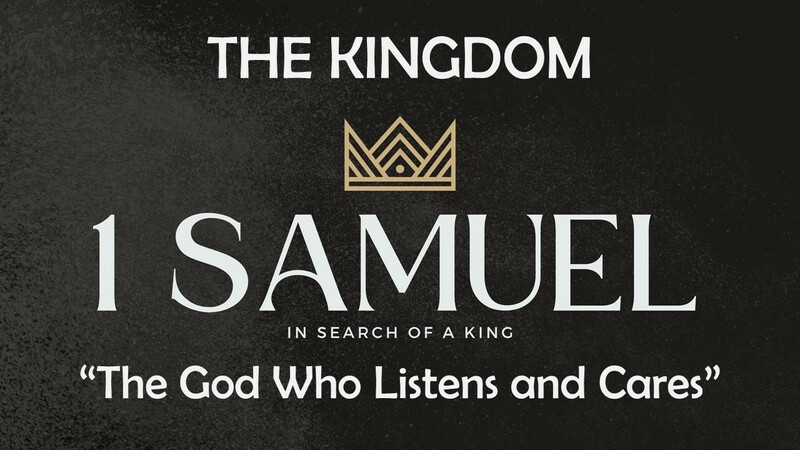 The Kingdom: The God who Listens and Cares