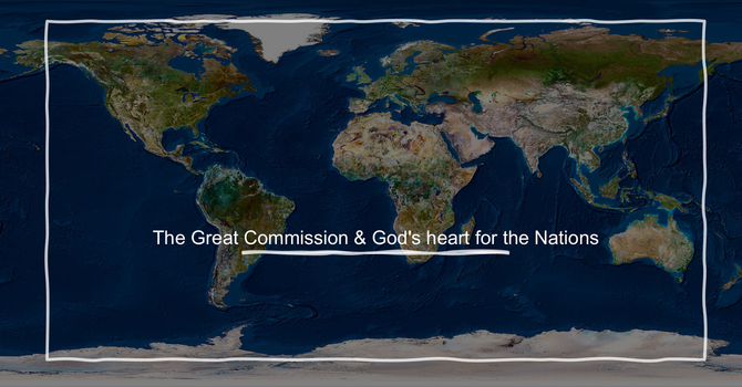 The Great Commission & God's Heart for the Nations