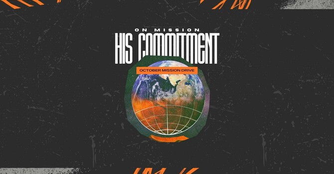 MISSIONDRIVE 2025! ON MISSION: His Commitment