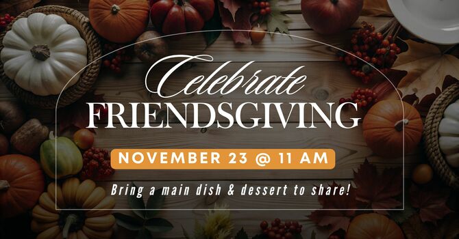 Friendsgiving Sunday