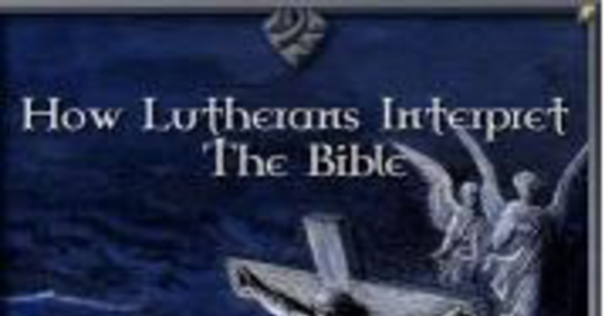 How Lutherans Interpret the Bible