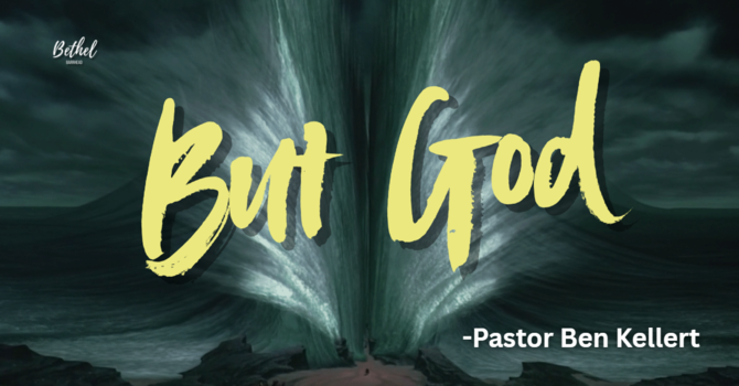 "BUT GOD" | Pastor Ben Kellert image