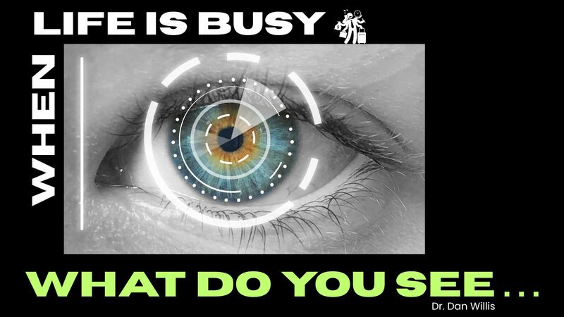 When Life is Busy: What Do You See