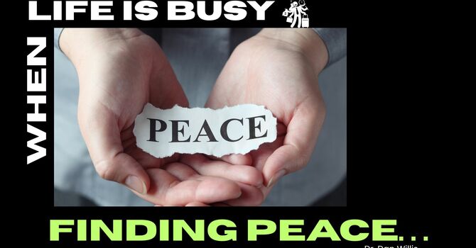 When Life is Busy: Finding Peace