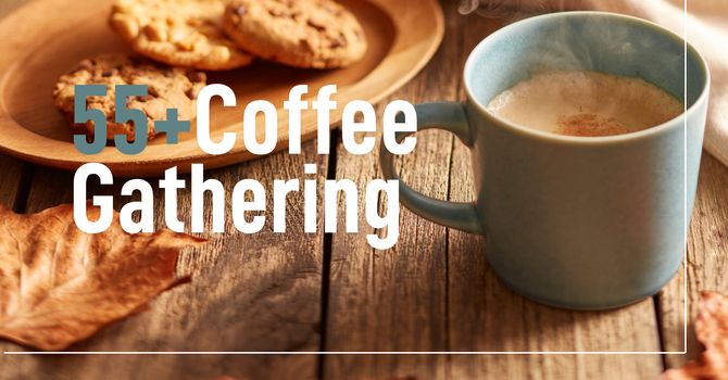 55+ Coffee Gathering