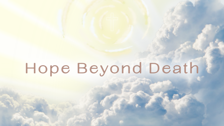 Hope Beyond Death