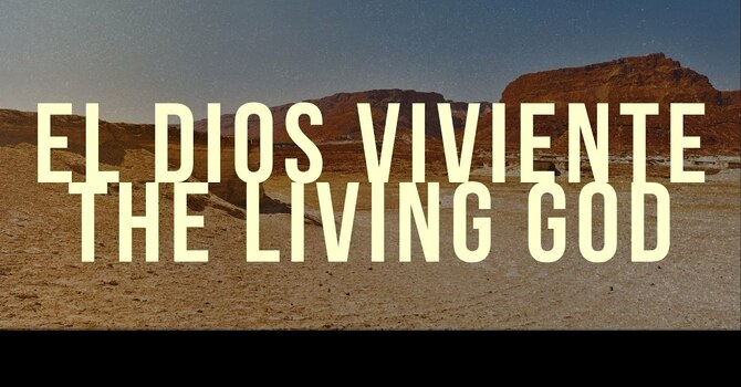 El Dios Viviente (The Living God)