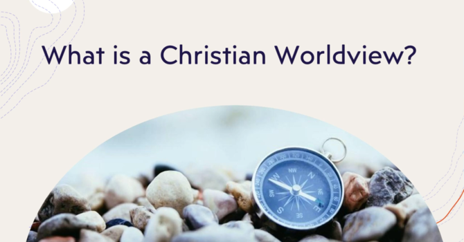 What is a Christian Worldview
