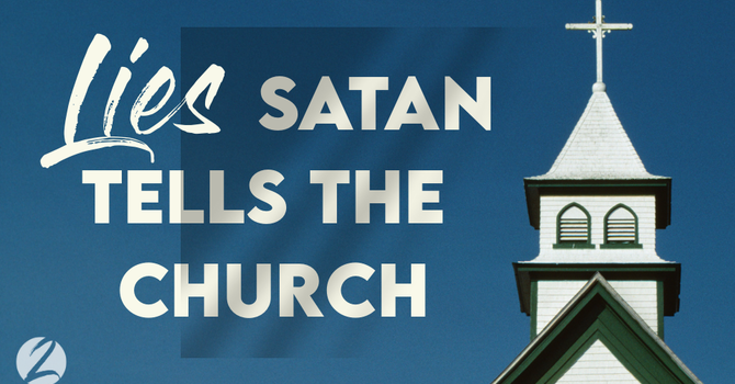 Lies Satan Tells the Church (Part 2) - Pastor Paul Crews