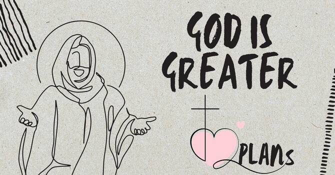 God is Greater: Plans