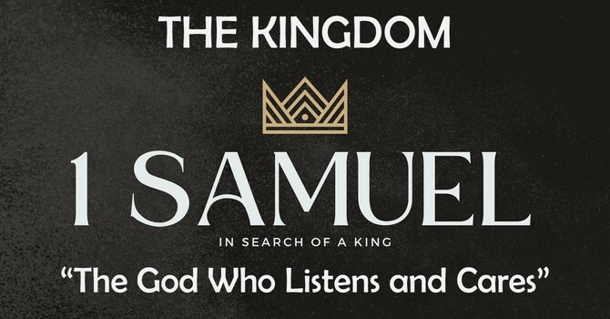 The Kingdom: The God who Listens and Cares