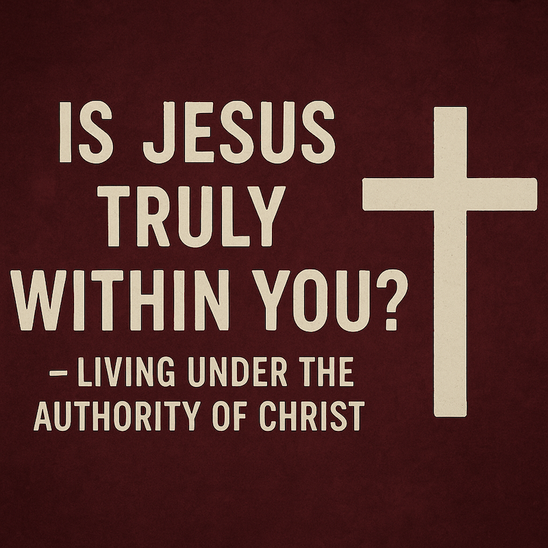 Is Jesus Truly Within You?