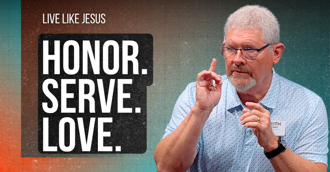 How to Live Like Jesus: Honor, Serve, and Love One Another