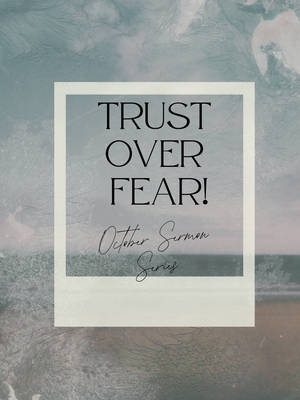 Trust over Fear!