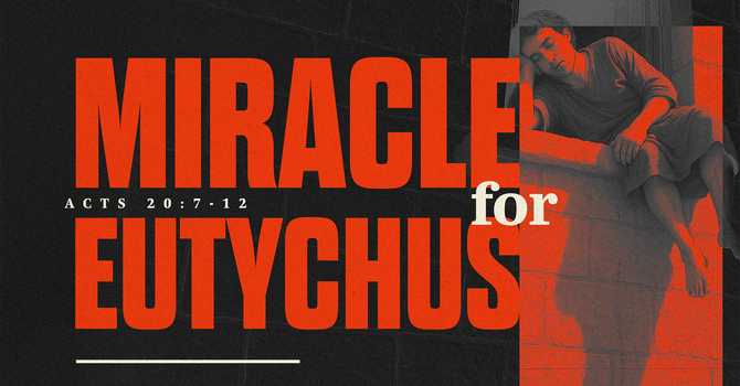 A Miracle for Eutychus