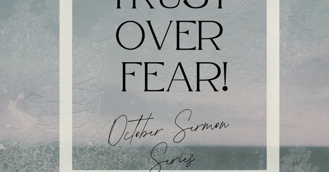 Trust over Fear!