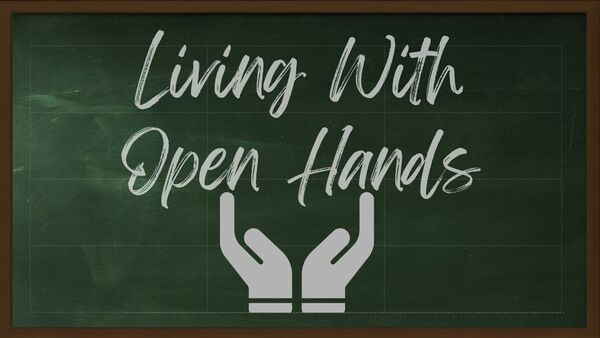 Living with Open Hands