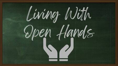 Living with Open Hands