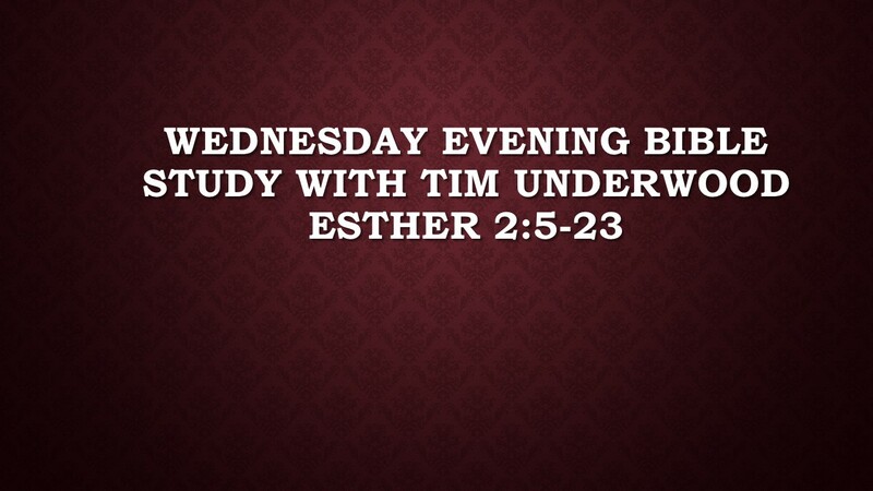 Wednesday Evening Bible Study - Esther 2:5-23