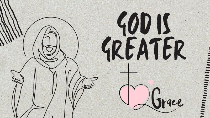 God is Greater: Grace
