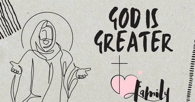 God is Greater: Family