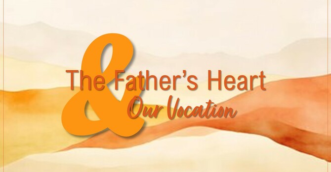 The Father's Heart & Our Vocation