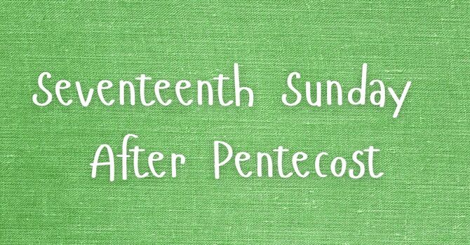 Seventeenth Sunday After Pentecost