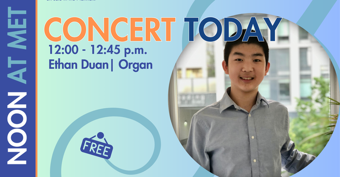 Noon at Met | Ethan Duan, organ
