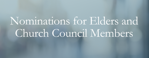 Nominations Open for Church Council and Elders